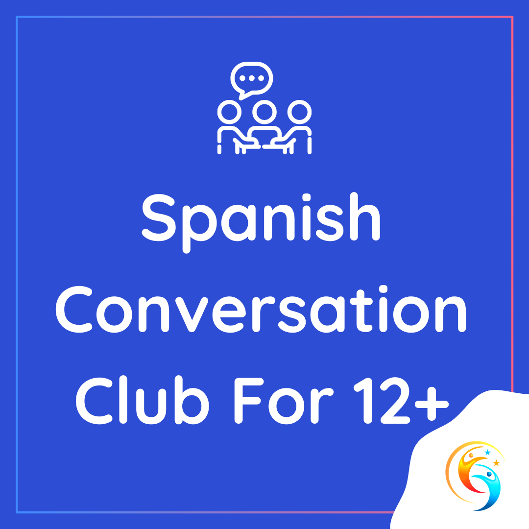 Teen Spanish Convo Club Ages 13 - 17 (SEMESTER 1-2 OF SPANISH)