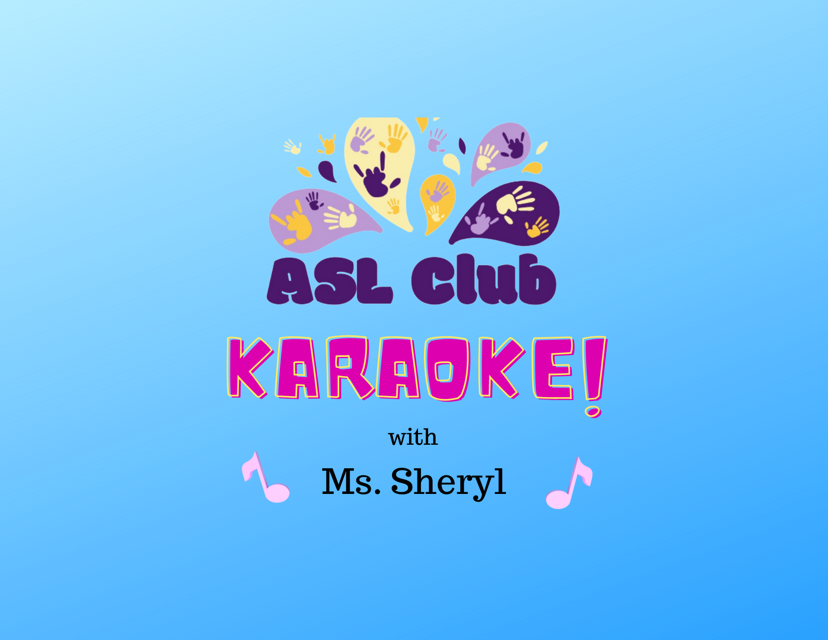ASL Karaoke Club - Signing Songs in America Sign Language