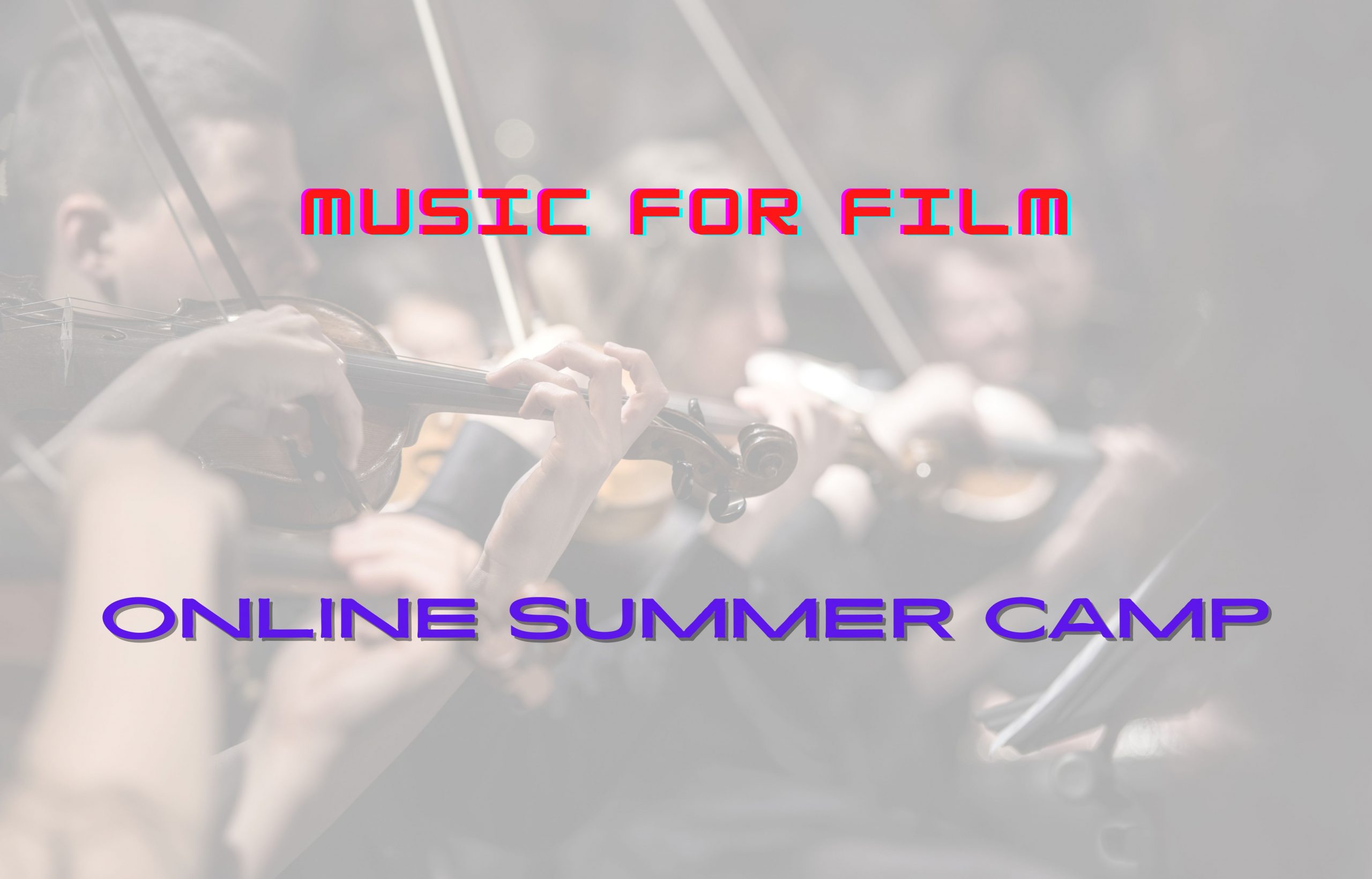 Writing Music For Film - Online Summer Camp