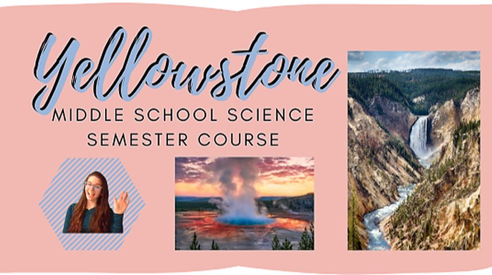 Middle School Science: Yellowstone Unit (Biology and Geology Exploration)