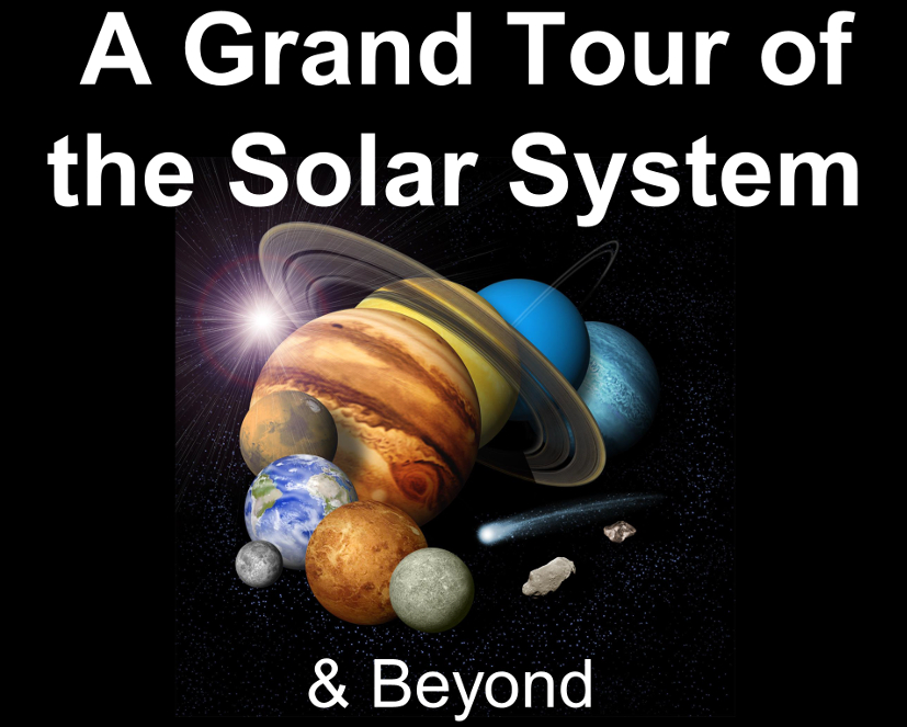 A Grand Tour of the Solar System & Beyond