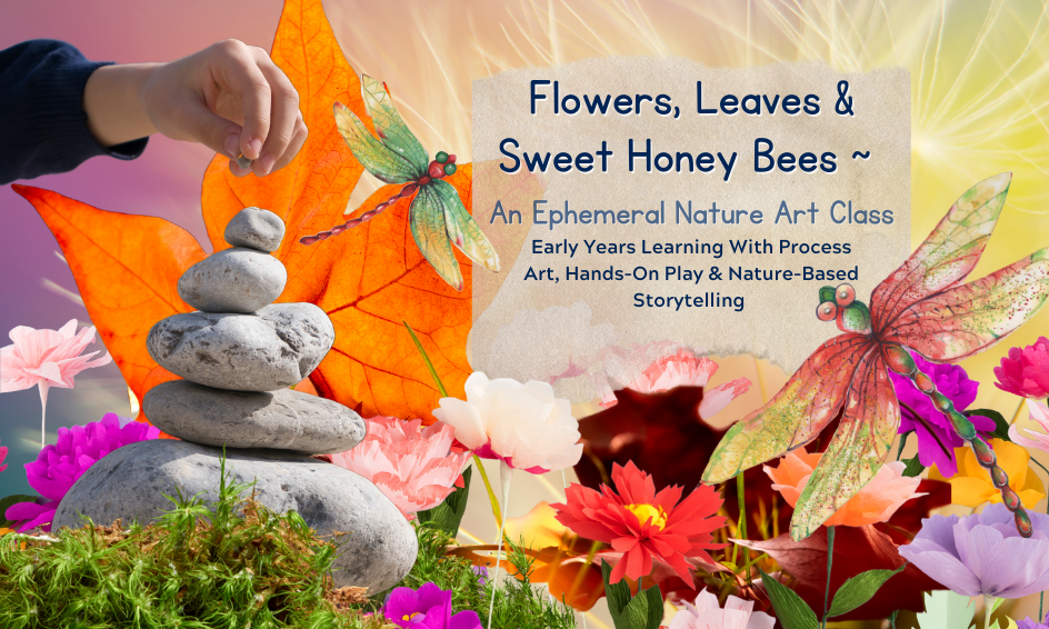 Flowers, Leaves and Sweet Honey Bees: Create Ephemeral Nature Art | Play Based Kindergarten & Preschool